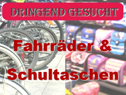 Es werden dringend Fahräder und Schultaschen gesucht - Danke für jede Hilfe!